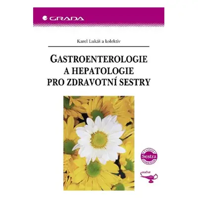 Gastroenterologie a hepatologie pro zdravotní sestry - Karel Lukáš