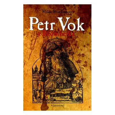 Petr Vok z Rožmberka - Milan Švankmajer