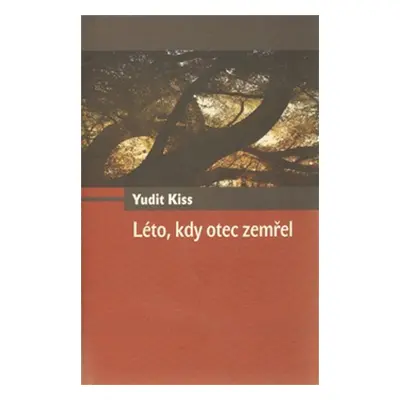 Léto, kdy otec zemřel - Yudit Kiss