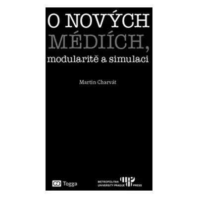 O nových médiích, modularitě a simulaci - Martin Charvát