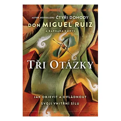 Tři otázky - Miguel Don Ruiz