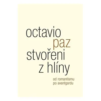 Stvořeni z hlíny - Octavio Paz