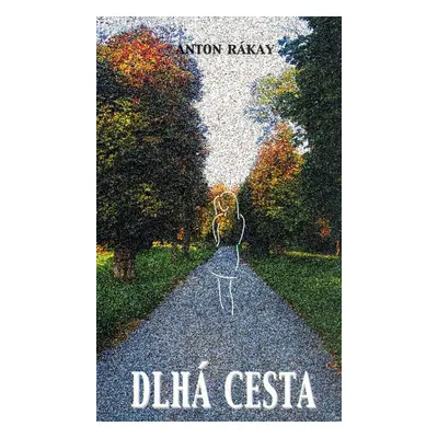 Dlhá cesta - Anton Rákay