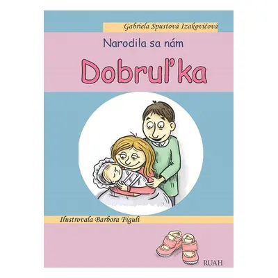 Narodila sa nám Dobruľka - Gabriela Spustová Izakovičová