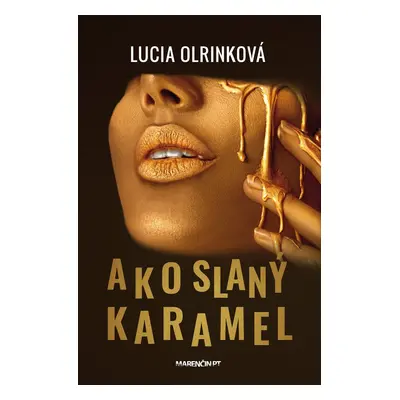 Ako slaný karamel - Lucia Olrinková