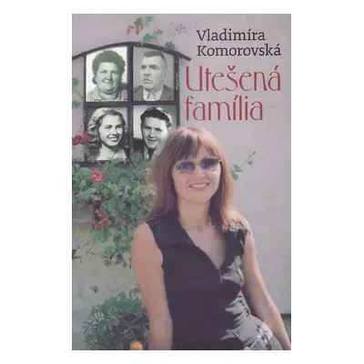 Utešená família - Vladimíra Komorovská