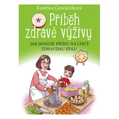 Příběh zdravé výživy - Kateřina Gančarčíková