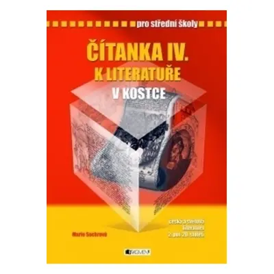 Čítanka IV. k Literatuře v kostce pro SŠ - Marie Sochrová