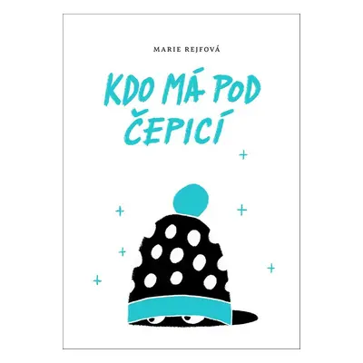 Kdo má pod čepicí - Marie Rejfová