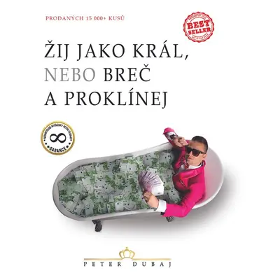 Žij jako král, nebo breč a proklínej - Peter Dubaj