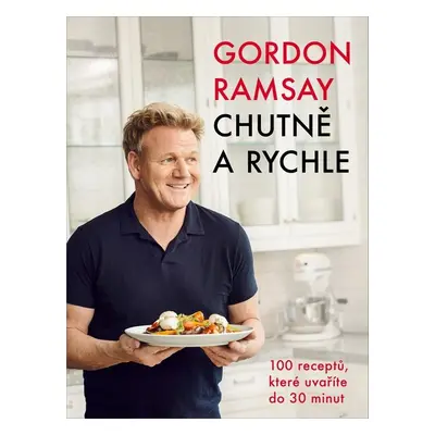 Gordon Ramsay Chutně a rychle - Gordon Ramsay