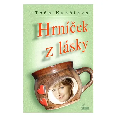 Hrníček z lásky - Táňa Kubátová