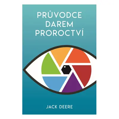 Průvodce darem proroctví - Jack Deere