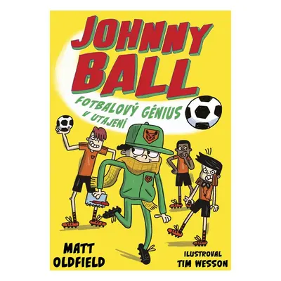 Johnny Ball: fotbalový génius v utajení - Tom & Matt Oldfield