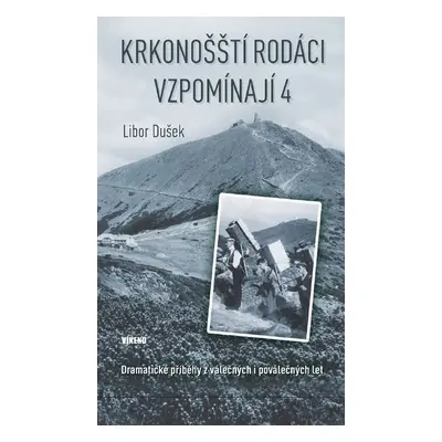 Krkonošští rodáci vzpomínají 4 - Libor Dušek