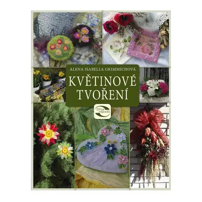 Květinové tvoření - Alena Grimmichová