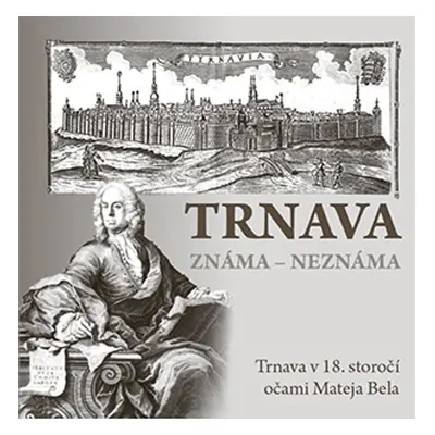 Trnava známa neznáma - Autor Neuveden