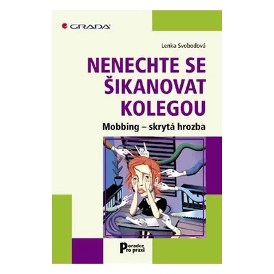 Nenechte se šikanovat kolegou - Lenka Svobodová