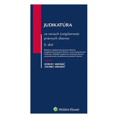 Judikatúra vo veciach (ne)platnosti právnych úkonov - Róbert Jakubáč