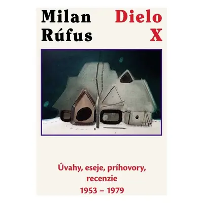 Dielo X - Milan Rúfus