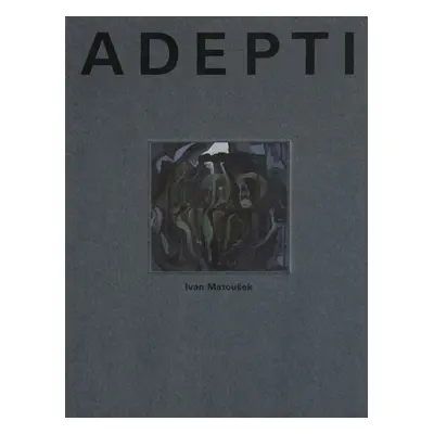 Adepti - Ivan Matoušek