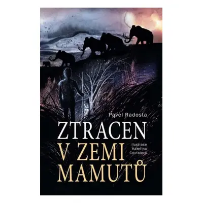 Ztracen v zemi mamutů - Pavel Radosta