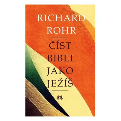 Číst Bibli jako Ježíš - Richard Rohr