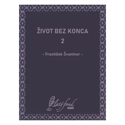 Život bez konca 2 - František Švantner