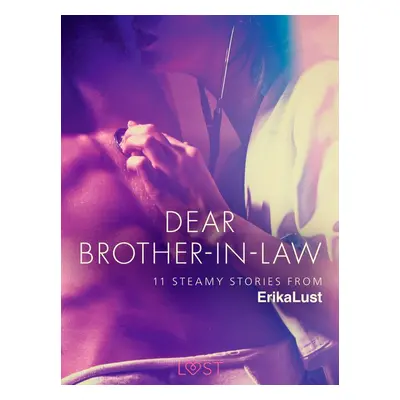 Dear Brother-in-law - 11 steamy stories from Erika Lust - Various authors