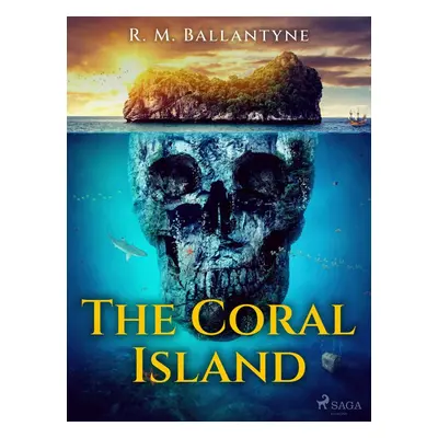 The Coral Island - R. M. Ballantyne