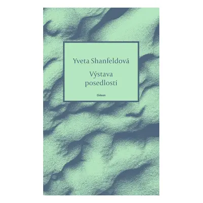 Výstava posedlostí - Yveta Shanfeldová