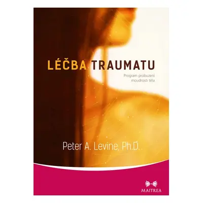 Léčba traumatu - Peter A. Levine