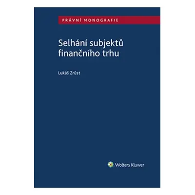 Selhání subjektů finančního trhu - Lukáš Zrůst