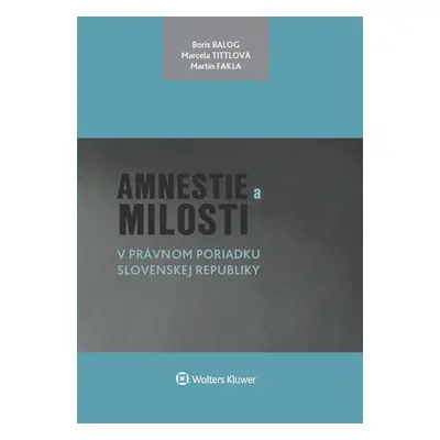 Amnestie a milosti v právnom poriadku Slovenskej republiky - Boris Balog