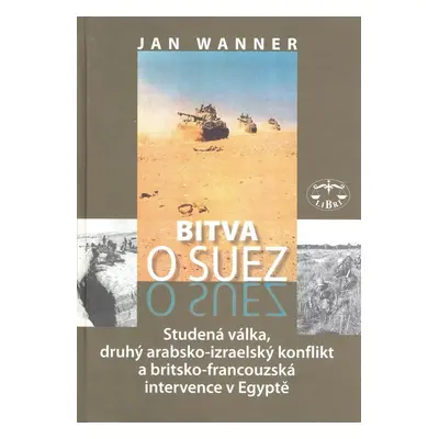 Bitva o Suez - Prof. PhDr. Jan Wanner