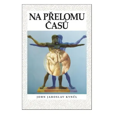 Na přelomu časů - John Jaroslav Kyncl