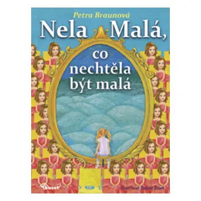 Nela Malá, co nechtěla být malá - Petra Braunová