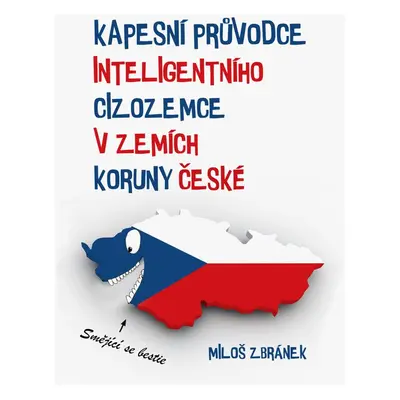 Kapesní průvodce inteligentního cizozemce v zemích Koruny české - Miloš Zbránek