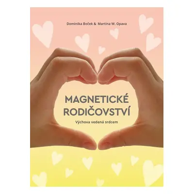 Magnetické rodičovství - Martina W. Opava