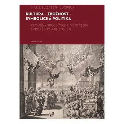 Kultura – zbožnost – symbolická politika - Marie-Élizabeth Ducreux