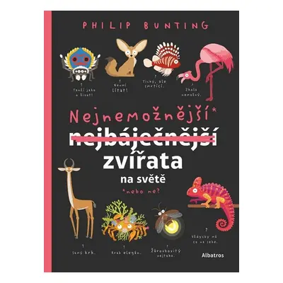 Nejnemožnější zvířata na světě - Philip Bunting