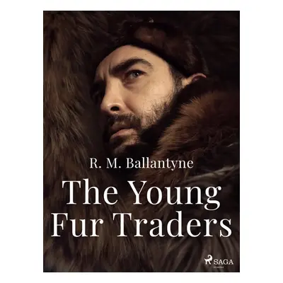 The Young Fur Traders - R. M. Ballantyne