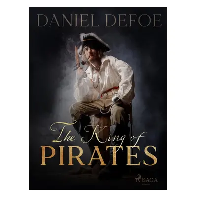 The King of Pirates - Daniel Defoe