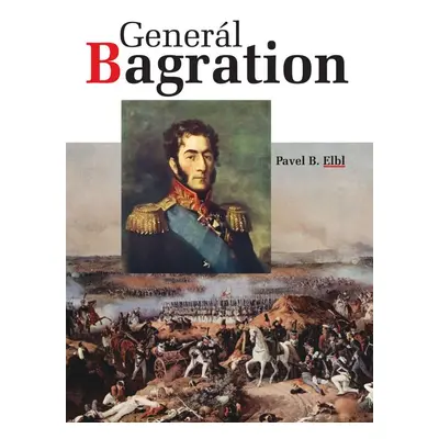 Generál Bagration - Pavel B. Elbl