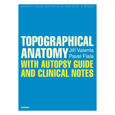 Topographical Anatomy with autopsy guide and clinical notes - Pavel Fiala