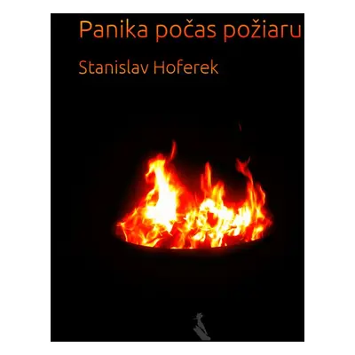 Panika počas požiaru - Stanislav Hoferek