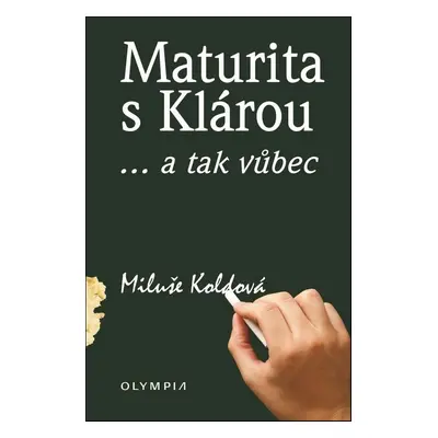 Maturita s Klárou - Miluše Koldová