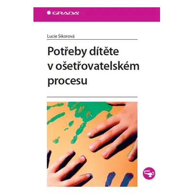 Potřeby dítěte v ošetřovatelském procesu - Lucie Sikorová