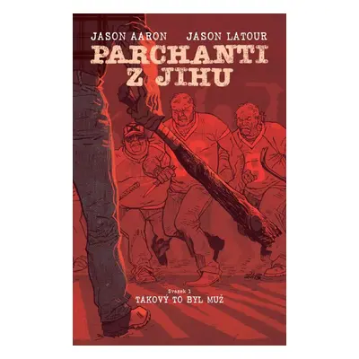 Parchanti z Jihu Takový to byl muž - Jason Aaron