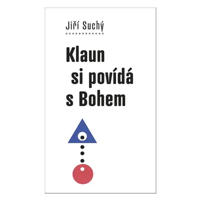 Klaun si povídá s Bohem - Jiří Suchý